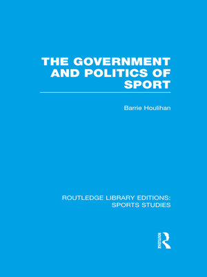 cover image of The Government and Politics of Sport (RLE Sports Studies)